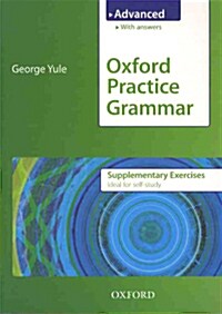 [중고] Oxford Practice Grammar Advanced Supplementary Exercises : The Right Balance of English Grammar Explanation and Practice for Your Language Level (Paperback)