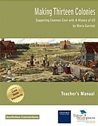 Making Thirteen Colonies Teachers Manual: Supporting Common Core with a History of Us (Paperback)