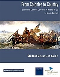 From Colonies to Country Student Discussion Guide: Supporting Common Core with a History of Us (Paperback)