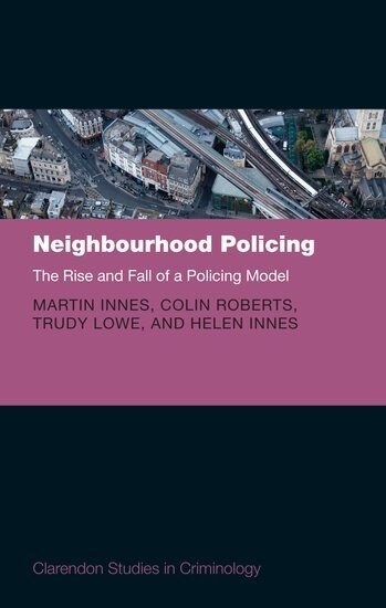 Neighbourhood Policing : The Rise and Fall of a Policing Model (Hardcover)