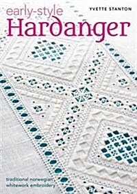 Early Style Hardanger : Traditional Norwegian Whitework Embroidery (Paperback)