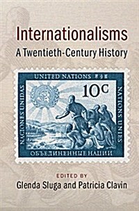 Internationalisms : A Twentieth-Century History (Paperback)