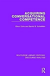 ACQUIRING CONVERSATIONAL COMPETENCE (Hardcover)