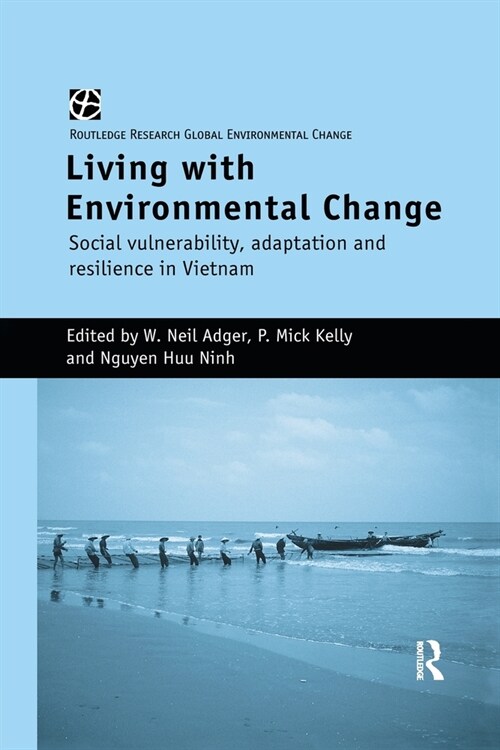 Living with Environmental Change : Social Vulnerability, Adaptation and Resilience in Vietnam (Paperback)