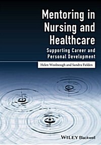 Mentoring in Nursing and Healthcare: Supporting Career and Personal Development (Paperback)