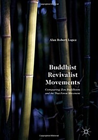 Buddhist Revivalist Movements : Comparing Zen Buddhism and the Thai Forest Movement (Hardcover)