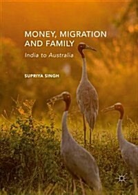 Money, Migration, and Family : India to Australia (Hardcover, 1st ed. 2016)