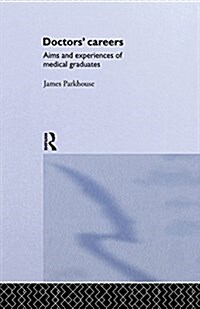 Doctors Careers : Aims and Experiences of Medical Graduates (Paperback)