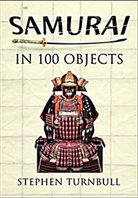 Samurai in 100 Objects (Paperback)
