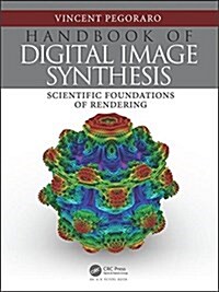 Handbook of Digital Image Synthesis: Scientific Foundations of Rendering (Hardcover)