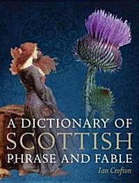 A Dictionary of Scottish Phrase and Fable (Paperback)