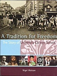 A Tradition for Freedom: The Story of University College School (Hardcover, Main)