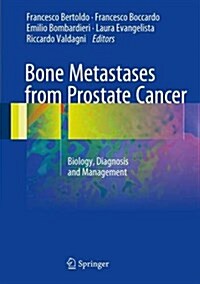 Bone Metastases from Prostate Cancer: Biology, Diagnosis and Management (Hardcover, 2017)