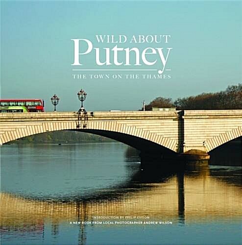 Wild About Putney : The Town on the Thames (Hardcover, 2 Revised edition)