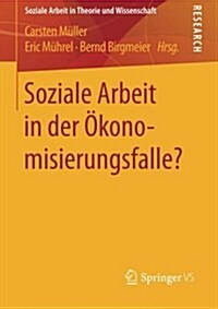 Soziale Arbeit in Der ?onomisierungsfalle? (Paperback, 1. Aufl. 2016)