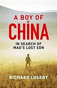 A Boy of China: in Search of Maos Lost Son (Paperback)