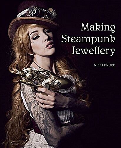 Making Steampunk Jewellery (Paperback)