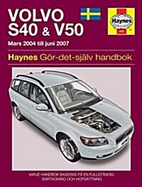 Volvo S40 and V50 Mars (2004 - Juni 2007) Haynes Repair Manual (svenske utgava) (Paperback)