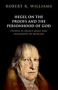 Hegel on the Proofs and the Personhood of God : Studies in Hegels Logic and Philosophy of Religion (Hardcover)