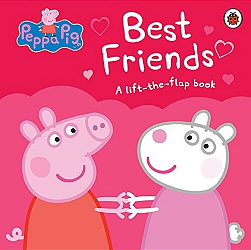 Peppa Pig: Best Friends : A Lift-the-Flap Book (Board Book)