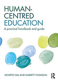 Human-Centred Education : A Practical Handbook and Guide (Paperback)