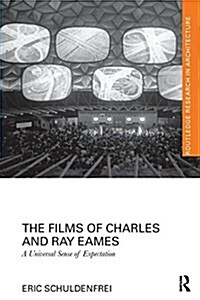 The Films of Charles and Ray Eames : A Universal Sense of Expectation (Paperback)