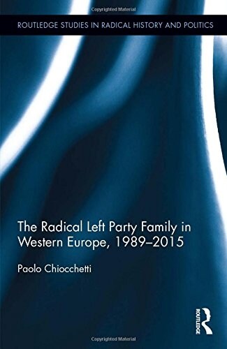 The Radical Left Party Family in Western Europe, 1989-2015 (Hardcover)
