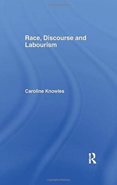 Race, Discourse and Labourism (Paperback)