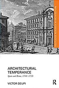 Architectural Temperance : Spain and Rome, 1700-1759 (Paperback)
