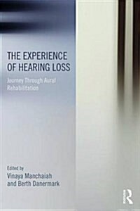 The Experience of Hearing Loss : Journey Through Aural Rehabilitation (Paperback)
