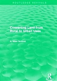 Converting Land from Rural to Urban Uses (Routledge Revivals) (Paperback)