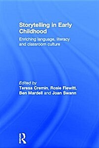 Storytelling in Early Childhood : Enriching Language, Literacy and Classroom Culture (Hardcover)