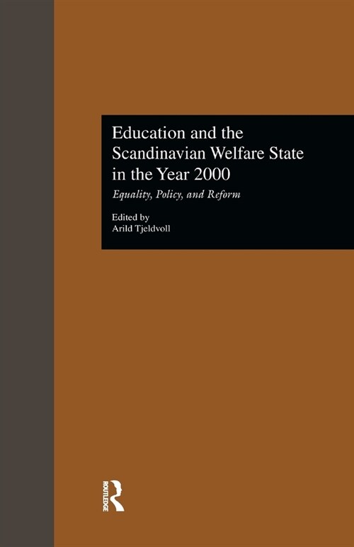 Education and the Scandinavian Welfare State in the Year 2000 : Equality, Policy, and Reform (Paperback)