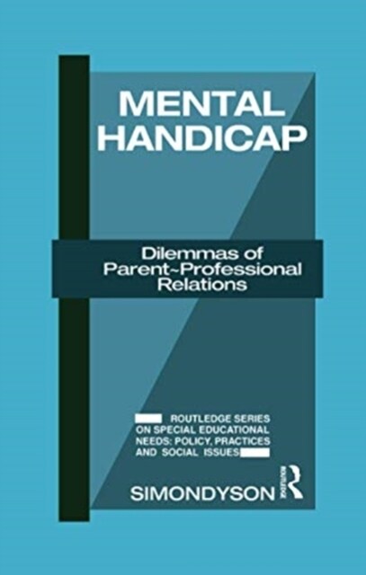 Mental Handicap : Dilemmas of Parent-Professional Relations (Paperback)