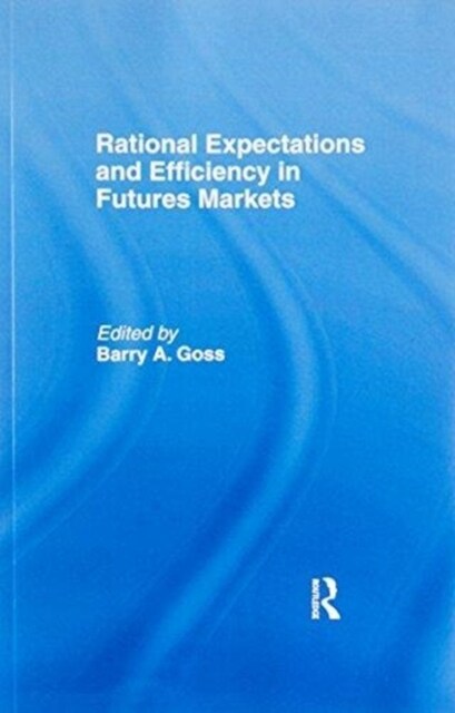 Rational Expectations and Efficiency in Futures Markets (Paperback)