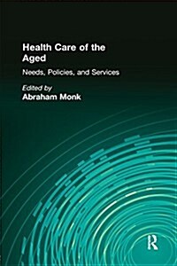 Health Care of the Aged : Needs, Policies, and Services (Paperback)