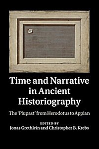 Time and Narrative in Ancient Historiography : The ‘Plupast from Herodotus to Appian (Paperback)