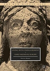 Living with Disfigurement in Early Medieval Europe (Hardcover)