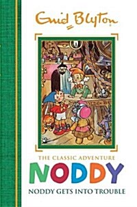 Noddy Classic Storybooks: Noddy Gets into Trouble : Book 10 (Hardcover)