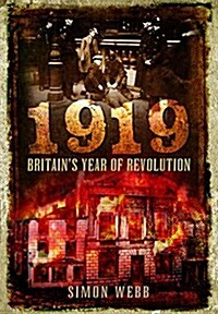 1919: Britains Year of Revolution (Hardcover)