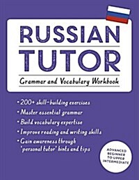 Russian Tutor: Grammar and Vocabulary Workbook (Learn Russian with Teach Yourself) : Advanced Beginner to Upper Intermediate Course (Paperback)