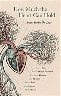 How Much the Heart Can Hold : Seven Stories on Love (Hardcover)
