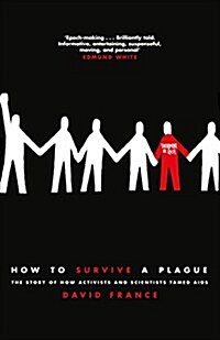 How to Survive a Plague : The Story of How Activists and Scientists Tamed AIDS (Paperback, Air Iri OME)