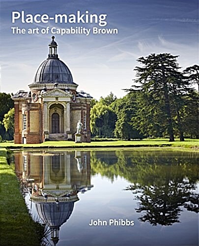 Place-Making: The Art of Capability Brown (Hardcover)