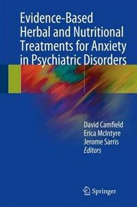 Evidence-based herbal and nutritional treatments for anxiety in psychiatric disorders [electronic resource]