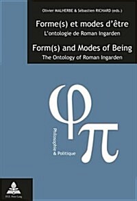 Forme(s) Et Modes d?re / Form(s) and Modes of Being: LOntologie de Roman Ingarden / The Ontology of Roman Ingarden (Paperback)