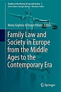 Family Law and Society in Europe from the Middle Ages to the Contemporary Era (Hardcover, 2016)