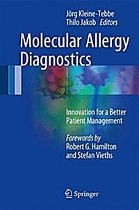 Molecular Allergy Diagnostics: Innovation for a Better Patient Management (Hardcover, 2017)