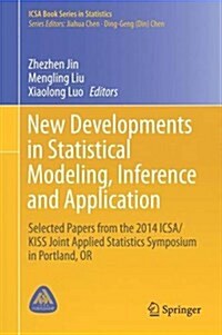 New Developments in Statistical Modeling, Inference and Application: Selected Papers from the 2014 Icsa/Kiss Joint Applied Statistics Symposium in Por (Hardcover, 2016)