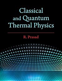 Classical and Quantum Thermal Physics (Hardcover)